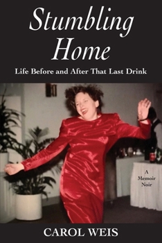 Paperback Stumbling Home: Life Before and After That Last Drink Book