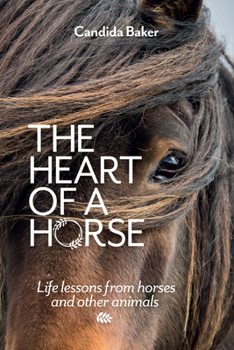 Paperback The Heart of a Horse: Life Lessons from Horses and Other Animals Book