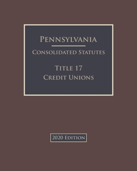 Paperback Pennsylvania Consolidated Statutes Title 17 Credit Unions 2020 Edition Book