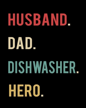 Husband Dad Dishwasher Hero: 2020 Calendar Day to Day Planner Dated Journal Notebook Diary 8" x 10" 110  Pages Clean Detailed Book