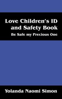 Paperback Love Children's ID and Safety Book: Be Safe my Precious One Book