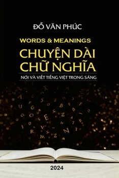 Chuy?n Dài Ch? Nghia: Words and Meanings (Vietnamese Edition)