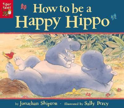 Paperback How to Be a Happy Hippo Book