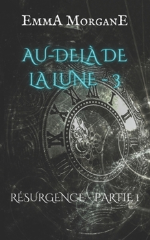 Paperback Au-Delà de la Lune - 3: RÉSURGENCE - PARTIE 1 (Collection Classique) [French] Book