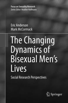 Paperback The Changing Dynamics of Bisexual Men's Lives: Social Research Perspectives Book