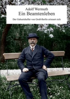 Paperback Ein Beamtenleben: Der Geburtshelfer von Groß-Berlin erinnert sich [German] Book
