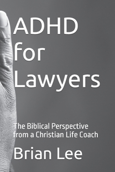 Paperback ADHD for Lawyers: The Biblical Perspective from a Christian Life Coach Book