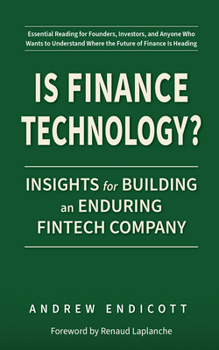 Paperback Is Finance Technology?: Insights for Building an Enduring Fintech Company Book