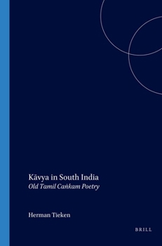 Kavya in South India: Old Tamil Cankam poetry (Gonda indological studies)