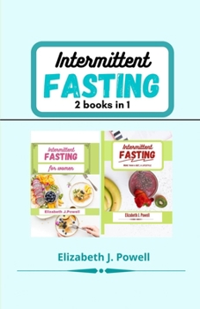 Paperback Intermittent fasting 2 books in 1: Intermittent fasting more than a diet, a lifestyle - Intermittent fasting for women Book