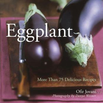 Paperback Eggplant: More Than 75 Delicious Recipes Book