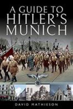Hardcover A Guide to Hitler's Munich Book