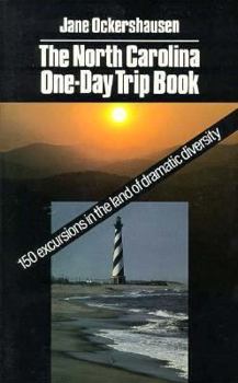 Paperback The North Carolina One-Day Trip Book: 150 Excursions in the Land of Dramatic Diversity Book