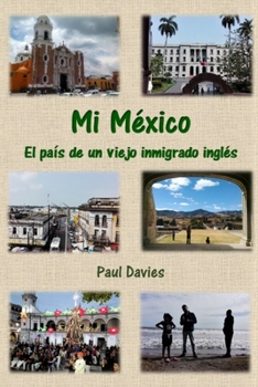 Paperback Mi México: El país de un viejo inmigrado inglés [Spanish] Book