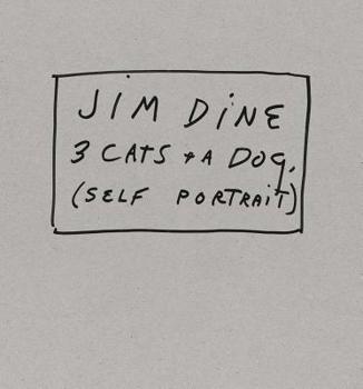 Hardcover Jim Dine: 3 Cats and a Dog (Self-Portrait): Limited Edition Book