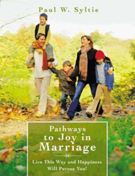 Paperback Pathways to Joy in Marriage: Live This Way and Happiness Will Pursue You! Book