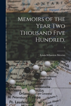 Memoirs of the Year two Thousand Five Hundred. [One Line in French From Leibnitz] Translated From the French, by W. Hooper, M.A