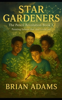 The Star Gardeners (The Pencil Revolution Series)