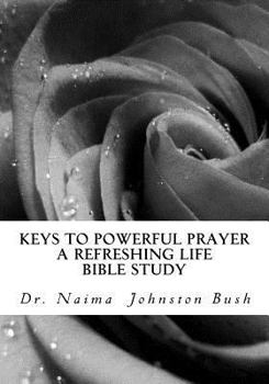 Paperback Keys To Powerful Prayer: A Refreshing Life With Naima Bible Study Book