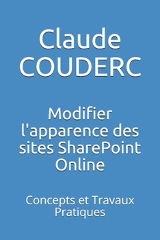 Paperback Modifier l'apparence des sites SharePoint Online: Concepts et Travaux Pratiques [French] Book