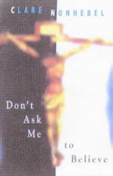 Paperback Dont Ask Me to Believe Book