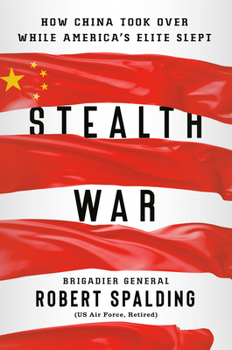 Hardcover Stealth War: How China Took Over While America's Elite Slept Book