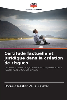 Certitude factuelle et juridique dans la création de risques (French Edition)