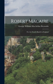 Hardcover Robert Macaire: Or, the French Bandit in England Book