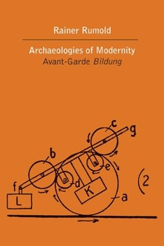 Paperback Archaeologies of Modernity: Avant-Garde Bildung Book