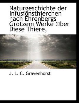 Paperback Naturgeschichte Der Infusionsthierchen Nach Ehrenuber GS Grotzem Werke Uber Diese Thiere, [German] Book
