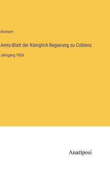 Hardcover Amts-Blatt der Königlich Regierung zu Coblenz: Jahrgang 1856 [German] Book