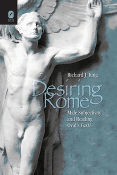 Paperback Desiring Rome: Male Subjectivity and Reading Ovid's Fasti Book