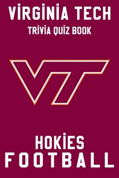 Virginia Tech Hokies Trivia Quiz Book - Football: The One With All The Questions - NCAA Football Fan - Gift for fan of Virginia Tech Hokies