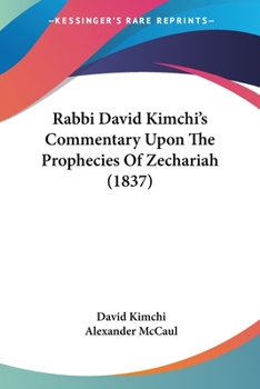 Paperback Rabbi David Kimchi's Commentary Upon The Prophecies Of Zechariah (1837) Book