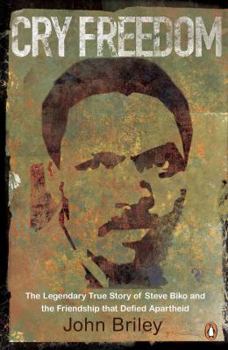 Paperback Cry Freedom: The Legendary True Story of Steve Biko and the Friendship that Defied Apartheid Book