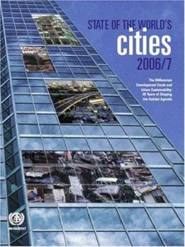 State of the Worlds Cities 2006/7: The Millennium Development Goals and Urban Sustainability: 30 Years of Shaping the Habitat Agenda (Un Habitat) - Book  of the State Of The World's Cities