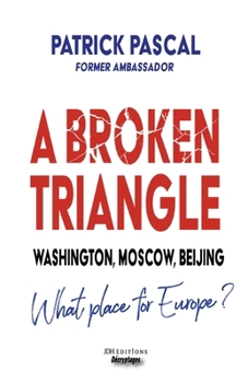 Paperback A Broken Triangle: Washington, Moscow, Beijing - What place for Europe? Book