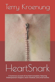 Paperback HeartSnark: A literally light-hearted account of my heart transplant, or Shakespearean strippers, bison meatloaf, and urinal harems! Book