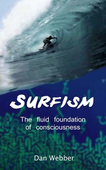 Paperback Surfism: The fluid foundation of consciousness Book