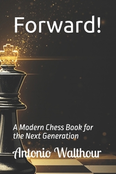 Paperback Forward!: A Modern Chess Book for the Next Generation Book
