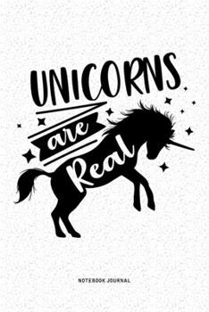 Unicorns Are Real: A 6x9 Inch Diary Notebook Journal With A Bold Font Text Slogan On A Matte Cover and 120 Blank Lined Pages Makes A Great Alternative To A Card