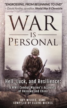 Paperback War Is Personal: Hell, Luck, and Resilience-A WWII Combat Marine's Accounts of Okinawa and China Book