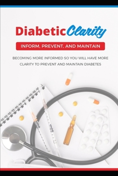 Paperback Diabetic Clarity: Discover Everything There Is To Know About Diabetes Through Diabetic Clarity Book