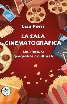 Paperback La Sala Cinematografica: Una lettura geografica e culturale [Italian] Book