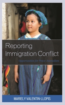 Hardcover Reporting Immigration Conflict: Opportunities for Peace Journalism Book