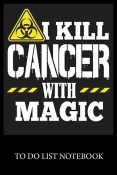 Paperback I Kill Cancer With Magic: To Do & Dot Grid Matrix Checklist Journal Daily Task Planner Daily Work Task Checklist Doodling Drawing Writing and Ha Book