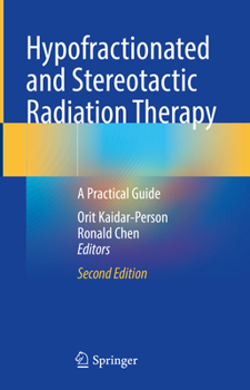 Hardcover Hypofractionated and Stereotactic Radiation Therapy: A Practical Guide Book