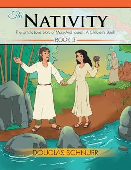 Paperback The Nativity: The Untold Love Story of Mary And Joseph: A Children's Book