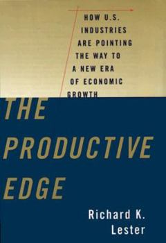 Hardcover The Productive Edge: How U. S. Industries Are Pointing the Way to a New Era of Economic Growth Book