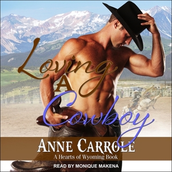 Loving A Cowboy - Book #1 of the Hearts of Wyoming